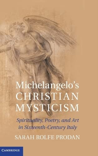 Michelangelo's Christian Mysticism Spirituality, Poetry and Art in Sixteenth-Ce [Hardcover]