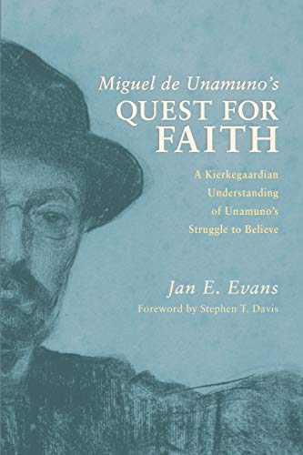 Miguel De Unamuno's Quest For Faith A Kierkegaardian Understanding Of Unamunos  [Paperback]