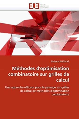 Mthodes D'optimisation Combinatoire Sur Grilles De Calcul Une Approche Efficac [Paperback]