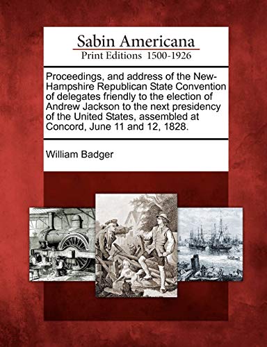 Proceedings, and Address of the Ne-Hampshire Republican State Convention of Del [Paperback]