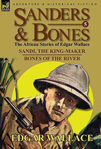 Sanders & Bones-The African Adventures 5-Sandi, The King-Maker & Bones Of The R [Hardcover]