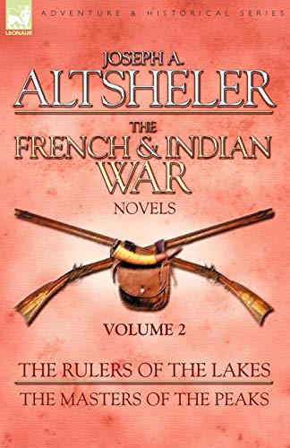 The French & Indian War Novels 2-The Rulers Of The Lakes & The Masters Of The P [Paperback]