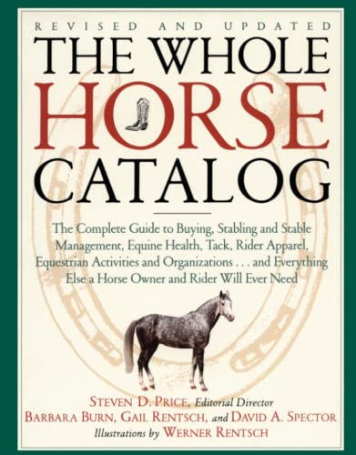 The Whole Horse Catalog The Complete Guide to Buying, Stabling and Stable Manag [Paperback]