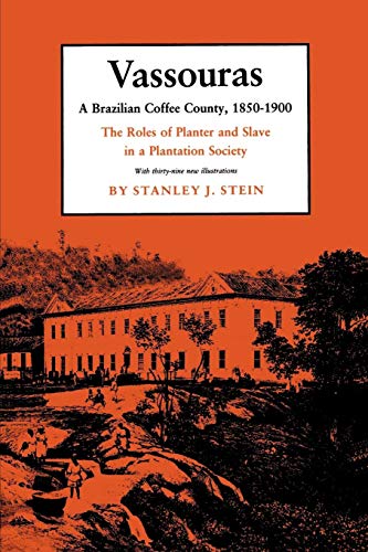 Vassouras A Brazilian Coffee County, 1850-1900. The Roles of Planter and Slave  [Paperback]