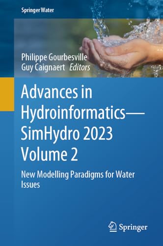 Advances in HydroinformaticsSimHydro 2023 Volume 2: New Modelling Paradigms for [Hardcover]