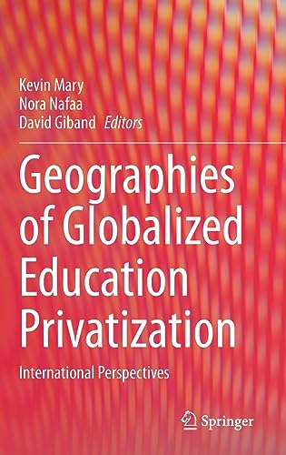 Geographies of Globalized Education Privatization: International Perspectives [Hardcover]