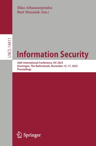 Information Security: 26th International Conference, ISC 2023, Groningen, The Ne [Paperback]