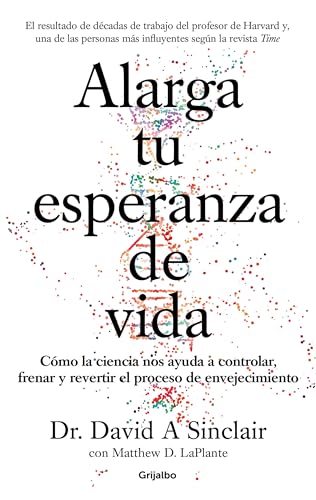 Alarga tu esperanza de vida: Cmo la ciencia nos ayuda a controlar, frenar y rev [Paperback]