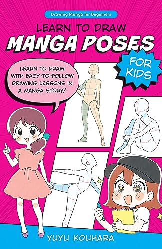 Learn to Draw Manga Poses for Kids: Learn to draw with easy-to-follow drawing le [Paperback]