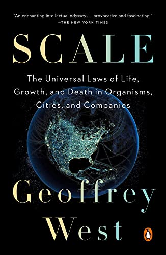 Scale: The Universal Laws of Life, Growth, and Death in Organisms, Cities, and C [Paperback]