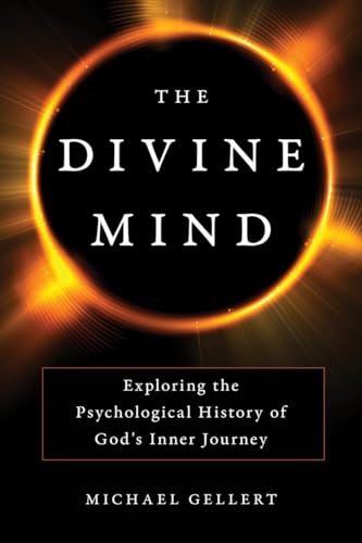 The Divine Mind: Exploring the Psychological History of God's Inner Journey [Hardcover]