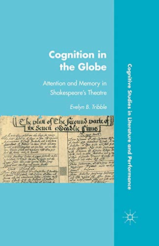 Cognition in the Globe Attention and Memory in Shakespeares Theatre [Paperback]