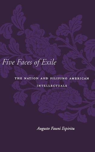 Five Faces of Exile The Nation and Filipino American Intellectuals [Hardcover]