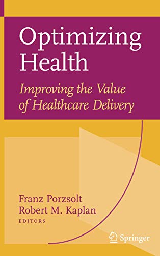 Optimizing Health: Improving the Value of Healthcare Delivery [Hardcover]