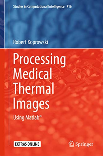 Processing Medical Thermal Images: Using Matlab [Hardcover]