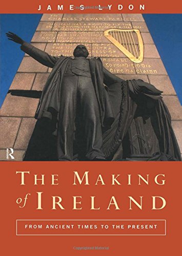 The Making of Ireland From Ancient Times to the Present [Hardcover]