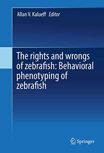 The rights and rongs of zebrafish Behavioral phenotyping of zebrafish [Hardcover]