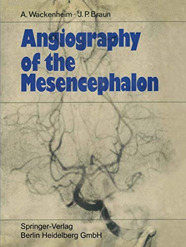 Angiography of the Mesencephalon: Normal and Pathological Findings [Paperback]