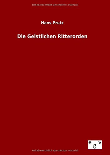 Die Geistlichen Ritterorden (german Edition) [Hardcover]