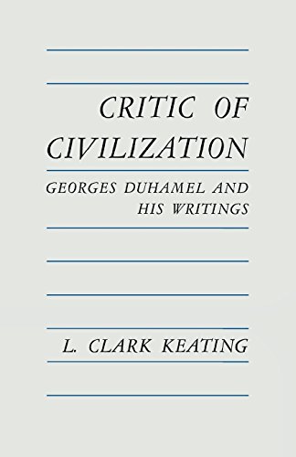 Critic Of Civilization Georges Duhamel And His Writings [Paperback]