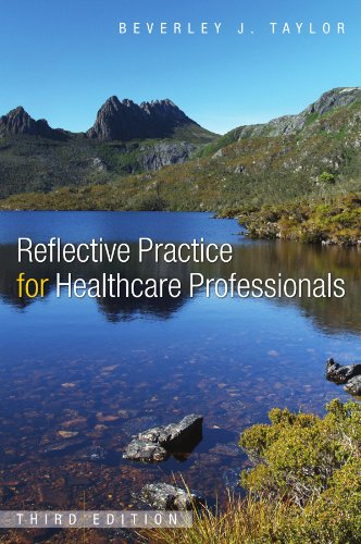 Reflective Practice for Health Care Professionals A Practical Guide [Paperback]