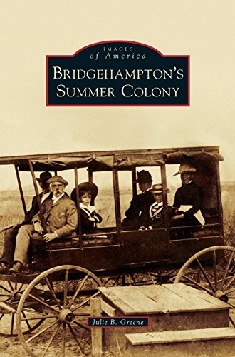 Bridgehampton's Summer Colony [Hardcover]