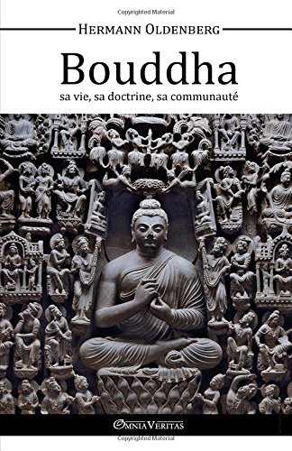 Le Bouddha - Sa Vie, Sa Doctrine, Sa Communaut (french Edition) [Paperback]