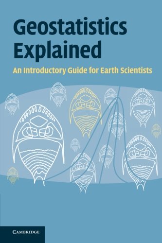 Geostatistics Explained An Introductory Guide for Earth Scientists [Paperback]