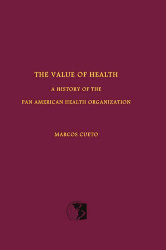 The Value of Health A History of the Pan American Health Organization [Paperback]