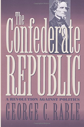 The Confederate Republic A Revolution Against Politics (civil War America) [Paperback]