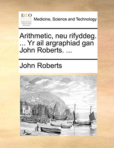 Arithmetic, Neu Rifyddeg Yr Ail Argraphiad Gan John Roberts [Paperback]