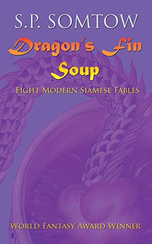 Dragon's Fin Soup Eight Modern Siamese Fables [Paperback]