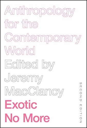 Exotic No More, Second Edition: Anthropology for the Contemporary World [Paperback]