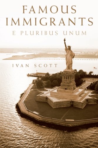 Famous Immigrants  E Pluribus Unum [Paperback]