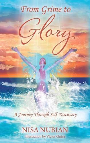 From Grime To Glory A Journey Through Self-Discovery [Hardcover]