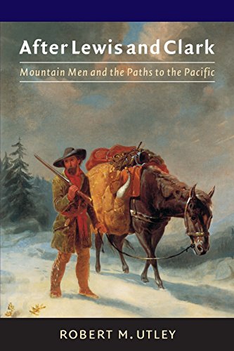 After Leis and Clark Mountain Men and the Paths to the Pacific [Paperback]