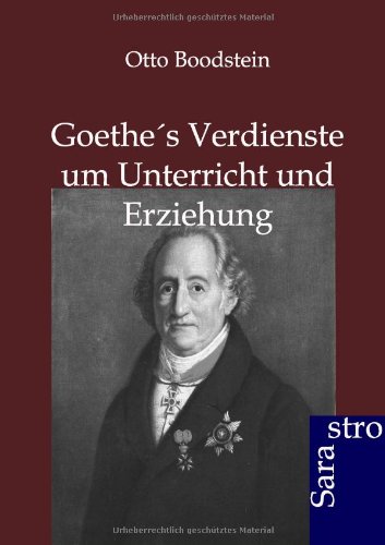 Goethes Verdienste Um Unterricht Und Erziehung (german Edition) [Paperback]