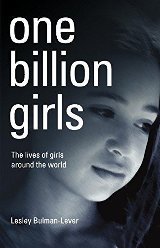 One Billion Girls  The Lives of Girls Around the World [Paperback]