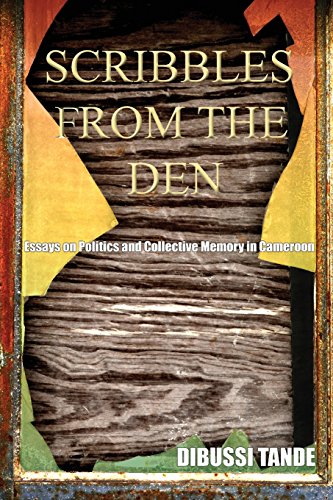 Scribbles from the Den Essays on Politics and Collective Memory in Cameroon [Paperback]