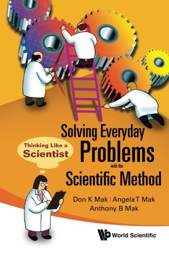 Solving Everyday Problems With The Scientific Method Thinking Like A Scientist [Paperback]