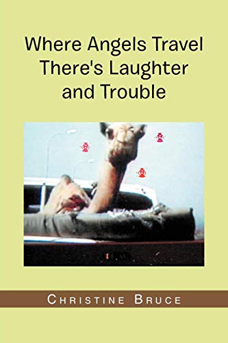 Where Angels Travel There's Laughter and Trouble [Paperback]