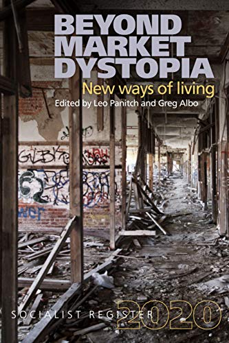 Beyond Market Dystopia: New Ways of Living: Socialist Register 2020 [Paperback]