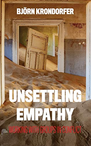 Unsettling Empathy Working ith Groups in Conflict [Hardcover]