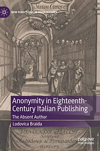 Anonymity in Eighteenth-Century Italian Publishing: The Absent Author [Hardcover]