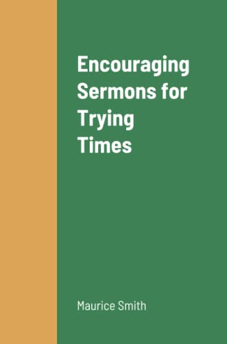 Encouraging Sermons For Trying Times [Paperback]