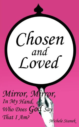 Mirror, Mirror, In My Hand, Who Does God Say That I Am [Paperback]