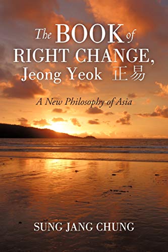 The Book Of Right Change, Jeong Yeok A Ne Philosophy Of Asia [Paperback]