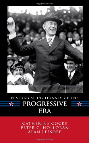 Historical Dictionary of the Progressive Era [Hardcover]