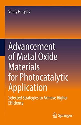 Advancement of Metal Oxide Materials for Photocatalytic Application: Selected St [Hardcover]