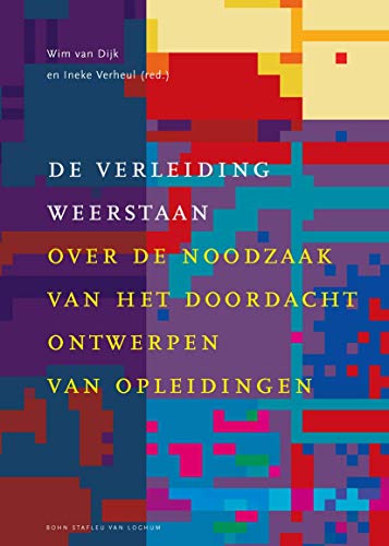 De verleiding weerstaan: Over de noodzaak van het doordacht ontwerpen van opleid [Hardcover]